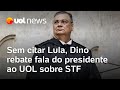 Sem citar Lula, Dino rebate fala do presidente ao UOL sobre STF 'se meter em tudo'