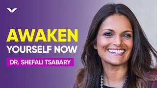 The Path To Awakening Yourself | Dr. Shefali Tsabary