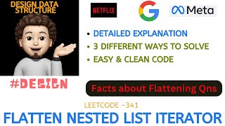 Flatten Nested List Iterator | 3 Approaches | Full Details | GOOGLE | NETFLIX | Leetcode - 341