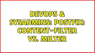 DevOps & SysAdmins: Postfix: content-filter vs. milter (2 Solutions!!)