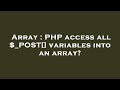 Array : PHP access all $_POST[] variables into an array?