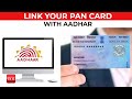 Here’s how you can link your PAN card with your Aadhar card