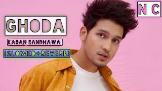 GHODA (SLOWED+Reverb) Karan Randhawa Latest Punjabi song