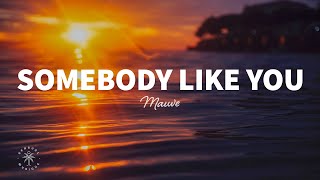 Mauve - Somebody Like You (Lyrics)