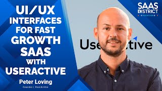 Peter Loving: UI/UX Interfaces For Fast Growth SaaS with UserActive #202