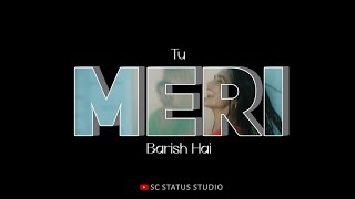 Tu Meri Baarish Hai Status | Saaj Bhatt | Sunidhi Chauhan | Tu Meri Baarish Hai Whatsapp Status