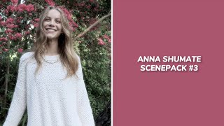 anna shumate scenepack #3 (happy/soft)