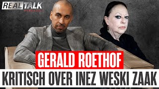 ADVOCAAT GERALD ROETHOF over de SITUATIE van Voormalig Taghi-advocaat Inez Weski