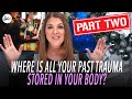 PART TWO: Where Is All Of Your Past Trauma Stored in Your Body? // Katie Souza