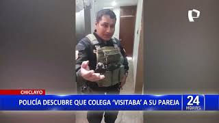 Chiclayo: Policía descubre que su pareja le era infiel con su colega