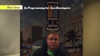 MattStine#29 - Go Programming for Java Developers