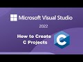How to Create C Projects using Visual Studio 2022