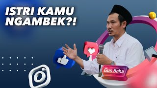 Istri Ngambek? Tenang, Kanjeng Nabi Juga Pernah! - Gus Baha