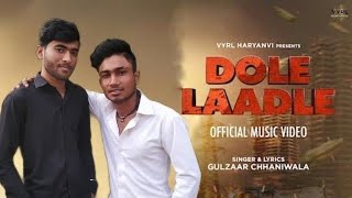 Gulzaar Chhaniwala - Dole Laadle (Official Video) | VYRL Haryanvi