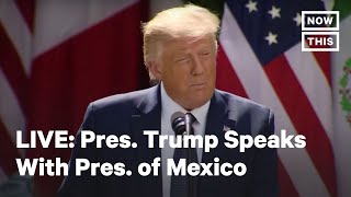 Pres. Trump Meets with Mexican Pres. Andrés Manuel López Obrador | LIVE | NowThis