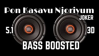 Pon Kasavu Njoriyum |Joker |5.1 BASS BOOSTED |Mp3 Song
