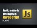 Introduction to Class in JavaScript | Static methods of classes | Part 3 | Eduonix