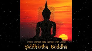 Siddhartha Buddha - Mystic Oriental India Spiritual Chill Lounge (Continuous Ethno Chillout Bar Mix)