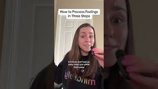 How To Process Emotions In Three Steps