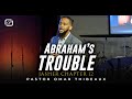 Abraham's Trouble - Pastor Omar Thibeaux {Live Streamed June 30th, 2024}