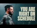 You Are Right On Schedule | Steven Furtick