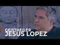 Geistheiler Jesus Lopez