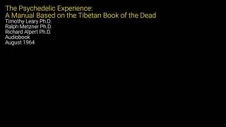 The Psychedelic Experience: A Manual Based on the Tibetan Book of the Dead - Aug 1964
