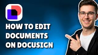 HOW TO EDIT DOCUMENTS ON DOCUSIGN (STEP-BY-STEP GUIDE 2026)