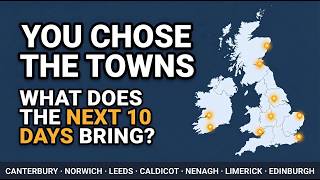 Your Requested Towns – Next 10 Day Weather Outlook UK & Ireland