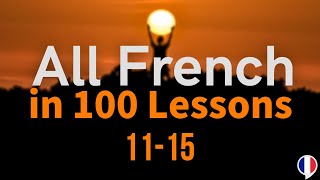 All French in 100 Lessons. Learn French. Most important French phrases and words. Lesson 11-15