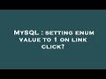 MySQL : setting enum value to 1 on link click?
