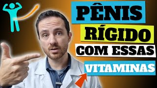 ESSAS VITAMINAS NATURAIS DEIXAM O SEU PÊNIS MAIS RÍGIDO: VEJA ONDE ENCONTRÁ-LAS!