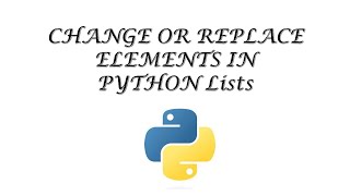 PYTHON TUTORIALS | CHANGE ELEMENT OF PYTHON LIST WITH ANOTHER ELEMENT | PYTHON FOR BEGINNERS