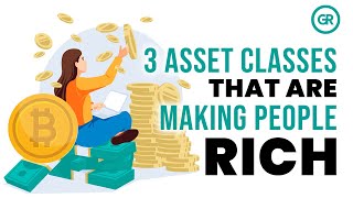 3 Asset Classes That Are Making People Rich