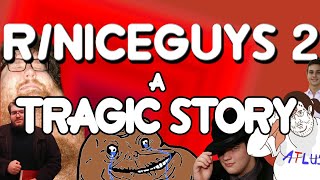 r/niceguys 2: A Tragic Story