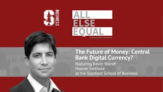 Ep19 “The Future of Money: Central Bank Digital Currency?” with Kevin Warsh