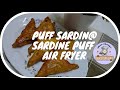 PUFF SARDIN|SARDINE PUFF AIR FRYER #fieza_delights