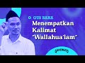 Gus Baha: Menempatkan Kalimat 