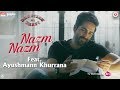 Nazm Nazm Feat Ayushmann Khurrana Bareilly Ki Barfi Kriti Sanon Amp Rajkummar Rao Arko