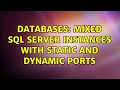 Databases: Mixed SQL Server instances with static and dynamic ports (2 Solutions!!)