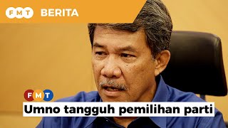 Umno tangguh pemilihan parti, mustahil ketika wabak