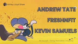 Andrew Tate, FreshandFit, Kevin Samuels | Dating Advice