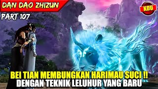 BEI TIAN MENUNDUKKAN HARIMAU SUCI DENGAN TEKNIK LELUHUR !! - ALUR CERITA DONGHUA #DDZZ PART 107