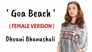 Goa Beach Female Version Full Song With Lyrics | Dhvani Bhanushali | Neha Kakkar | Tony Kakkar