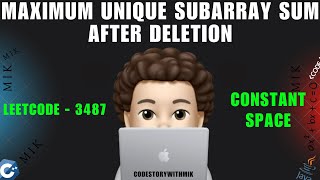 Maximum Unique Subarray Sum After Deletion | Constant Space | Leetcode 3487 | codestorywithMIK