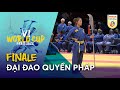 FINALE ĐẠI ĐAO QUYỀN PHÁP - 6ème World Cup Vovinam VVD Paris 2022