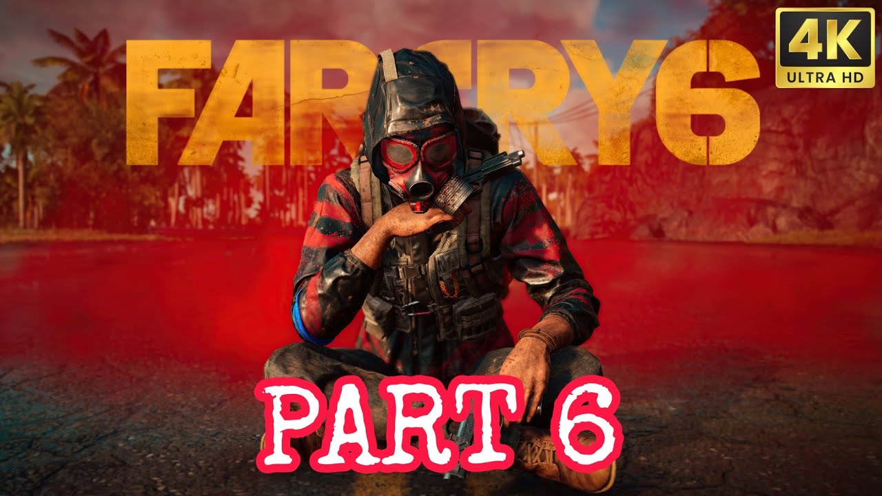 Far Cry 6 Gameplay Walkthrough Part 6 Full Game 4k 60fps No Far Cry 6 Gameplay Walkthrough Part 6 Full Game 4k 60fps No