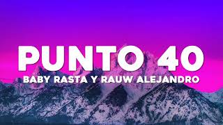 Rauw Alejandro x Baby Rasta - PUNTO 40 (Letra/Lyrics)