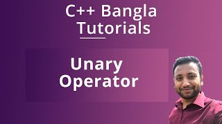 C++ Bangla Tutorials 16 : Unary Operator