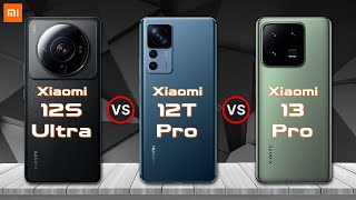 Xiaomi 12S Ultra vs Xiaomi 12T Pro vs Xiaomi 13 Pro || Mi 12S Ultra vs Mi 12T Pro vs Mi 13 Pro